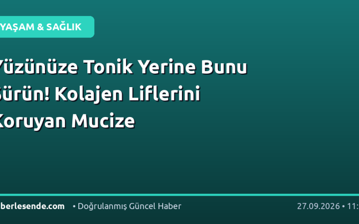 Yüzünüze Tonik Yerine Bunu Sürün! Kolajen Liflerini Koruyan Mucize
