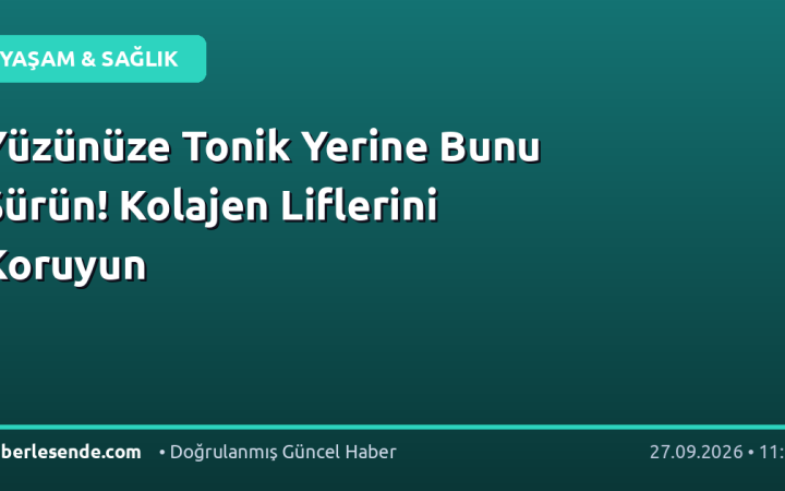 Yüzünüze Tonik Yerine Bunu Sürün! Kolajen Liflerini Koruyun