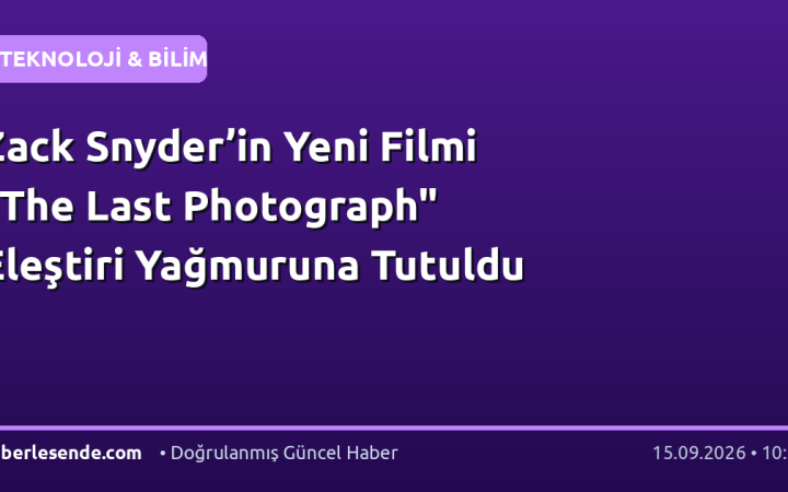Zack Snyder’in Yeni Filmi "The Last Photograph" Eleştiri Yağmuruna Tutuldu