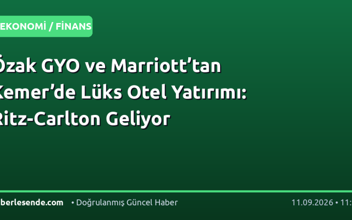 Özak GYO ve Marriott’tan Kemer’de Lüks Otel Yatırımı: Ritz-Carlton Geliyor