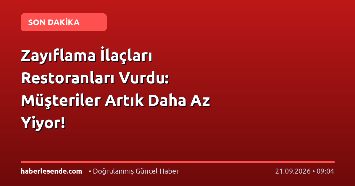 Zayıflama İlaçları Restoranları Vurdu: Müşteriler Artık Daha Az Yiyor!