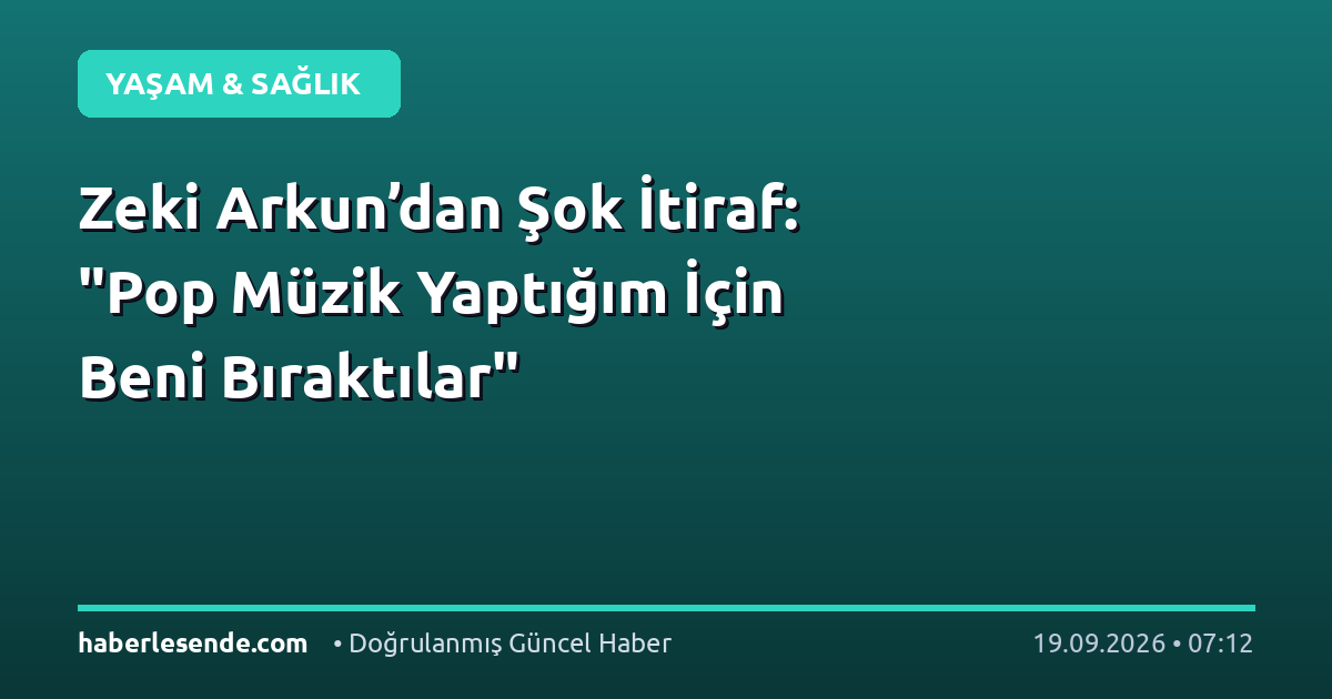 Zeki Arkun’dan Şok İtiraf: "Pop Müzik Yaptığım İçin Beni Bıraktılar"