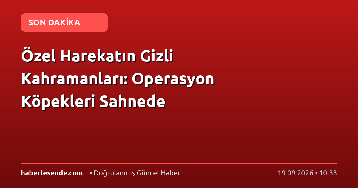 Özel Harekatın Gizli Kahramanları: Operasyon Köpekleri Sahnede
