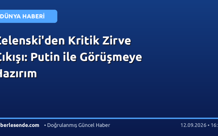 Zelenski'den Kritik Zirve Çıkışı: Putin ile Görüşmeye Hazırım