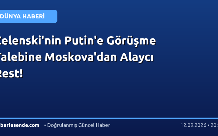 Zelenski'nin Putin'e Görüşme Talebine Moskova'dan Alaycı Rest!