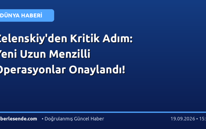 Zelenskiy'den Kritik Adım: Yeni Uzun Menzilli Operasyonlar Onaylandı!