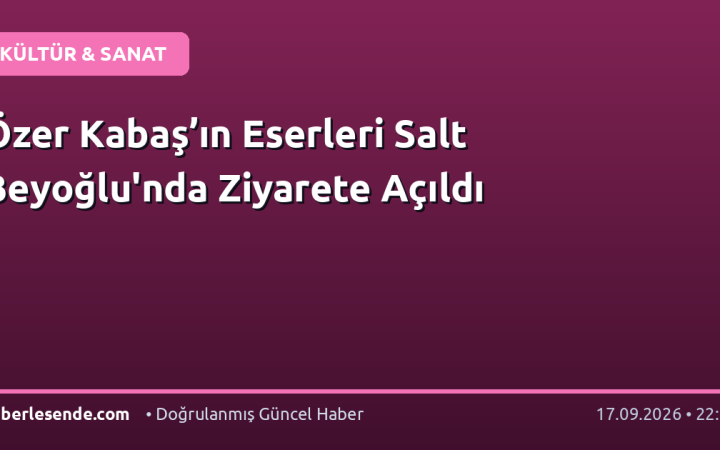 Özer Kabaş’ın Eserleri Salt Beyoğlu'nda Ziyarete Açıldı