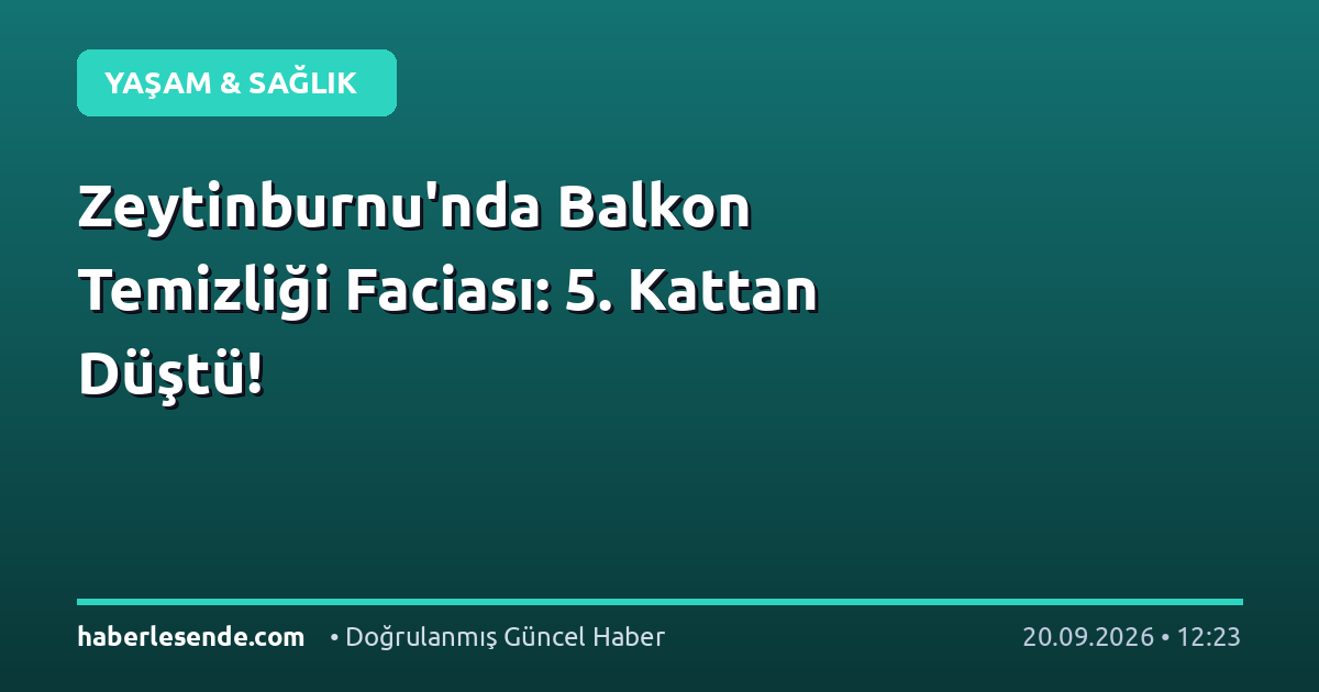 Zeytinburnu'nda Balkon Temizliği Faciası: 5. Kattan Düştü!