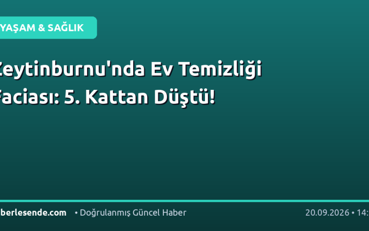 Zeytinburnu'nda Ev Temizliği Faciası: 5. Kattan Düştü!