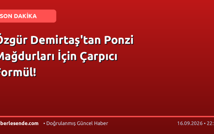 Özgür Demirtaş'tan Ponzi Mağdurları İçin Çarpıcı Formül!
