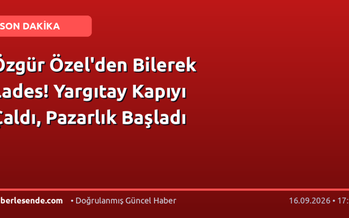 Özgür Özel'den Bilerek Lades! Yargıtay Kapıyı Çaldı, Pazarlık Başladı