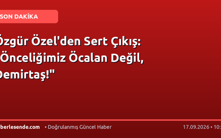 Özgür Özel'den Sert Çıkış: "Önceliğimiz Öcalan Değil, Demirtaş!"