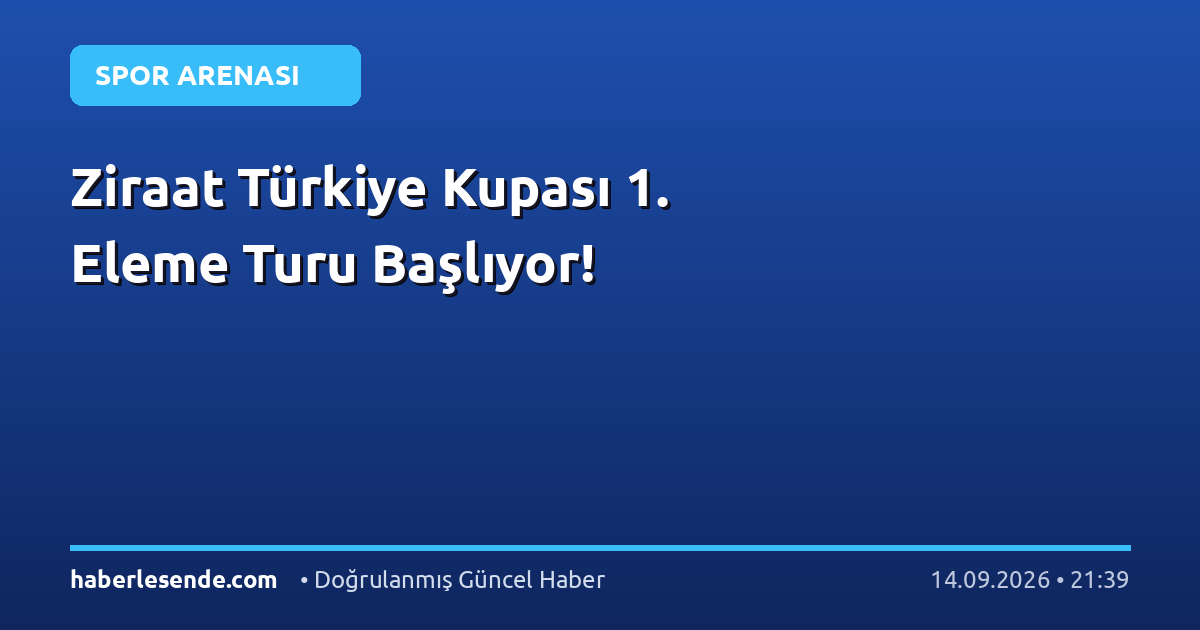 Ziraat Türkiye Kupası 1. Eleme Turu Başlıyor!