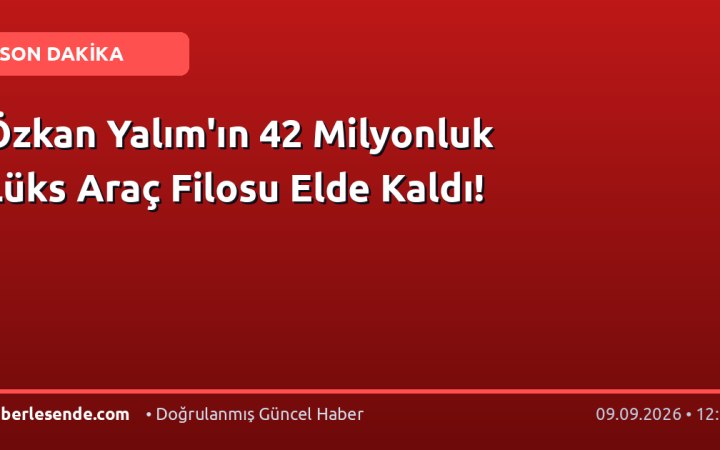 Özkan Yalım'ın 42 Milyonluk Lüks Araç Filosu Elde Kaldı!