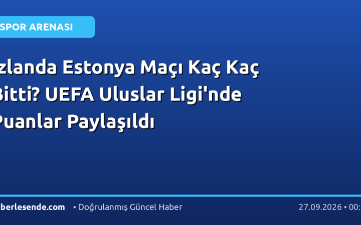 İzlanda Estonya Maçı Kaç Kaç Bitti? UEFA Uluslar Ligi'nde Puanlar Paylaşıldı