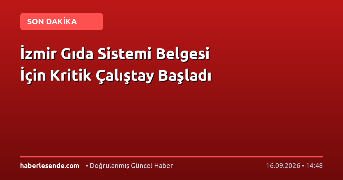 İzmir Gıda Sistemi Belgesi İçin Kritik Çalıştay Başladı