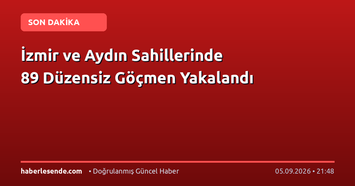 İzmir ve Aydın Sahillerinde 89 Düzensiz Göçmen Yakalandı