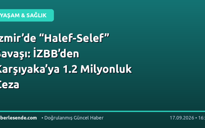 İzmir’de “Halef-Selef” Savaşı: İZBB’den Karşıyaka’ya 1.2 Milyonluk Ceza