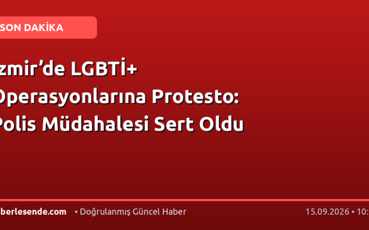 İzmir’de LGBTİ+ Operasyonlarına Protesto: Polis Müdahalesi Sert Oldu