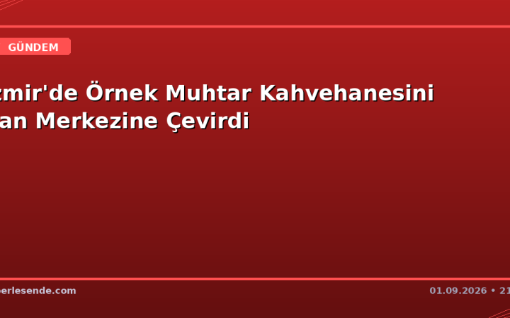 İzmir'de Örnek Muhtar Kahvehanesini Kan Merkezine Çevirdi