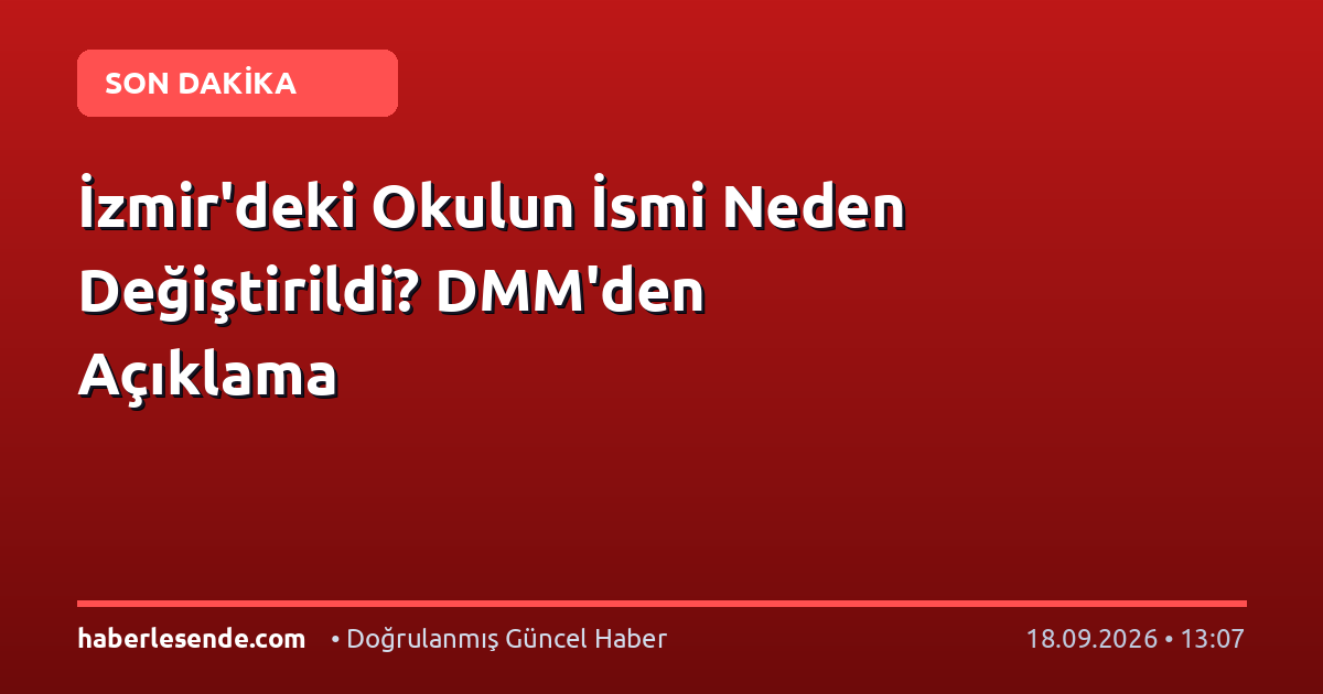 İzmir'deki Okulun İsmi Neden Değiştirildi? DMM'den Açıklama