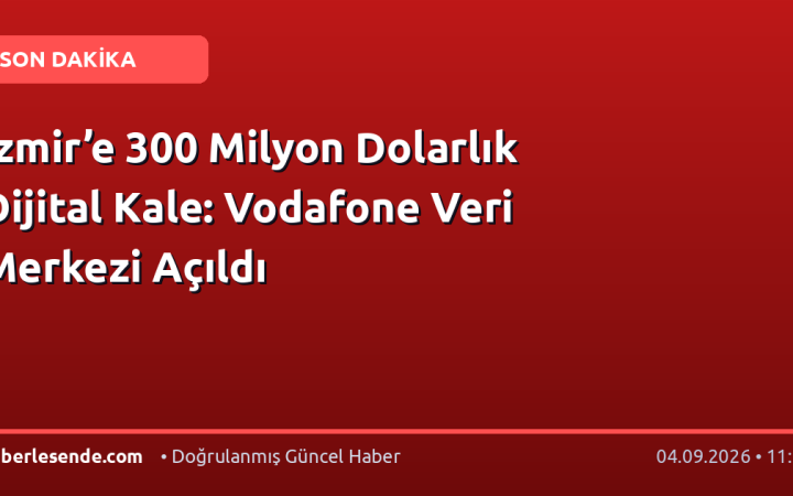 İzmir’e 300 Milyon Dolarlık Dijital Kale: Vodafone Veri Merkezi Açıldı
