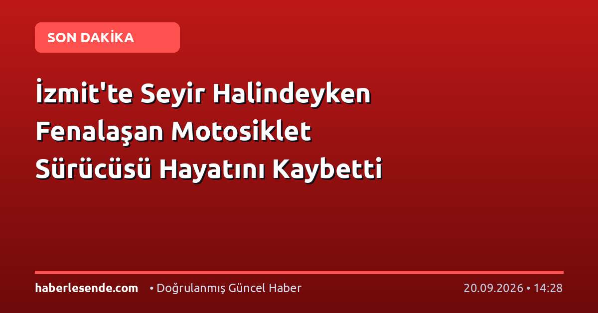 İzmit'te Seyir Halindeyken Fenalaşan Motosiklet Sürücüsü Hayatını Kaybetti
