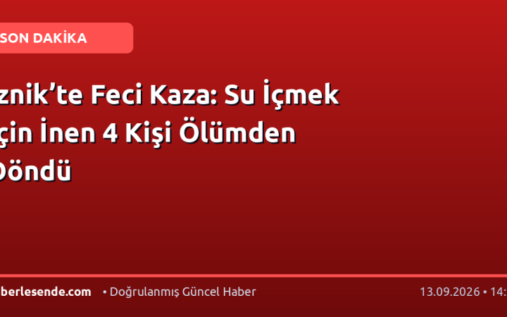 İznik’te Feci Kaza: Su İçmek İçin İnen 4 Kişi Ölümden Döndü