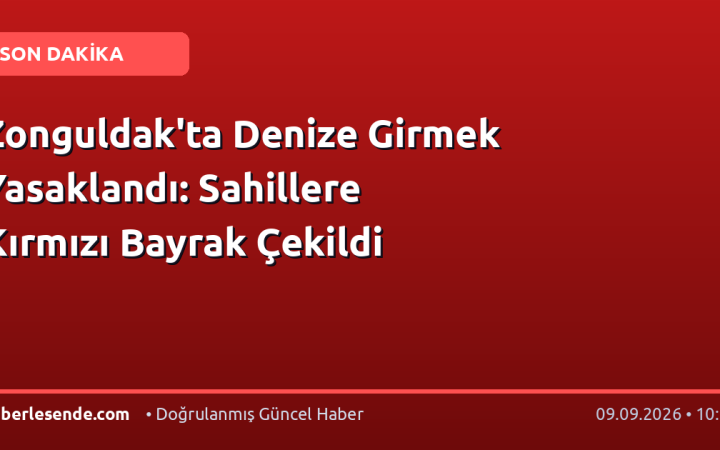 Zonguldak'ta Denize Girmek Yasaklandı: Sahillere Kırmızı Bayrak Çekildi