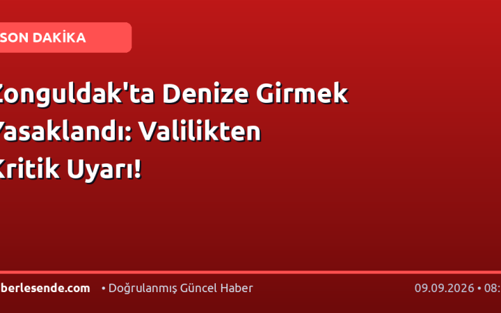 Zonguldak'ta Denize Girmek Yasaklandı: Valilikten Kritik Uyarı!