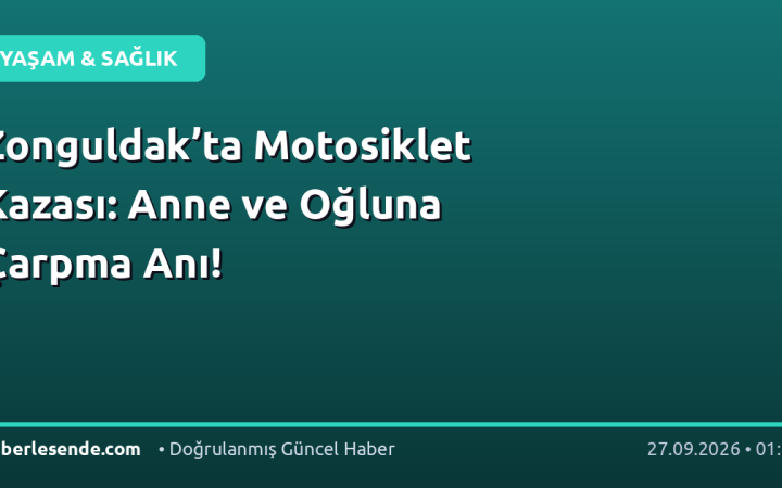 Zonguldak’ta Motosiklet Kazası: Anne ve Oğluna Çarpma Anı!