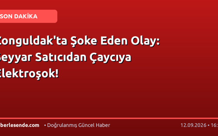 Zonguldak'ta Şoke Eden Olay: Seyyar Satıcıdan Çaycıya Elektroşok!