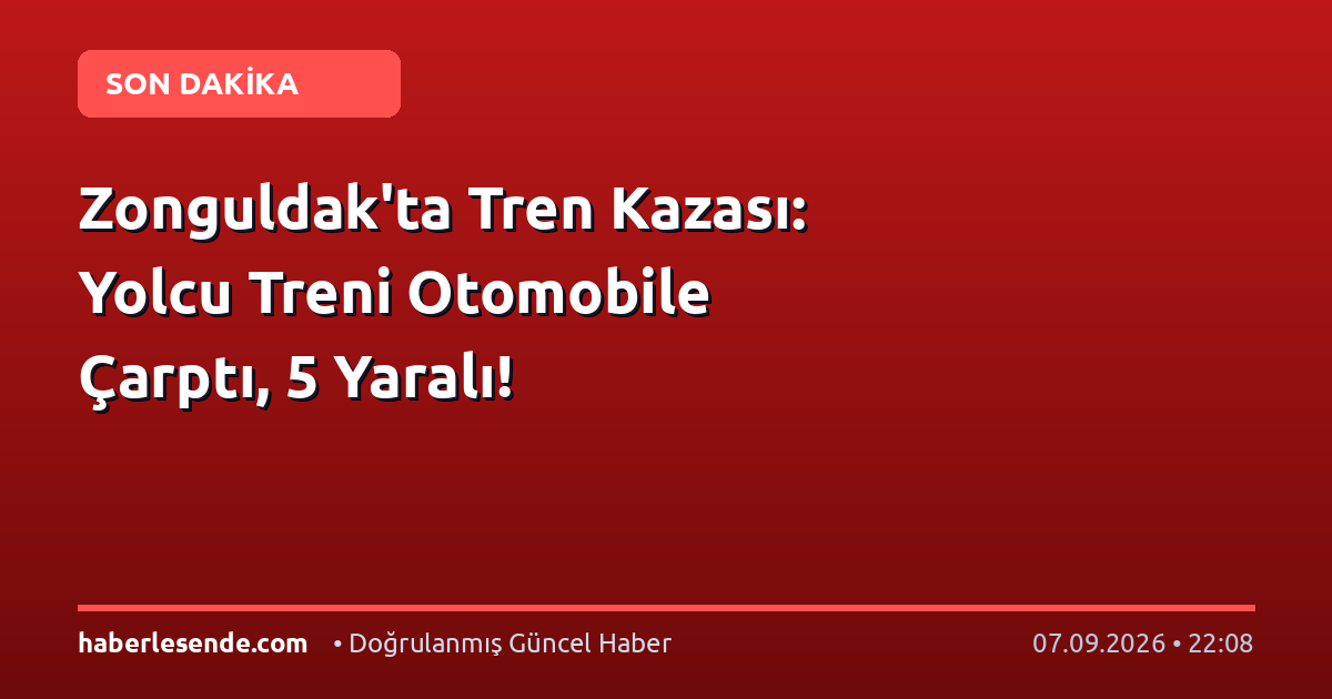 Zonguldak'ta Tren Kazası: Yolcu Treni Otomobile Çarptı, 5 Yaralı!
