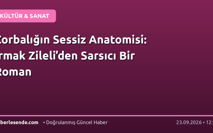 Zorbalığın Sessiz Anatomisi: Irmak Zileli’den Sarsıcı Bir Roman