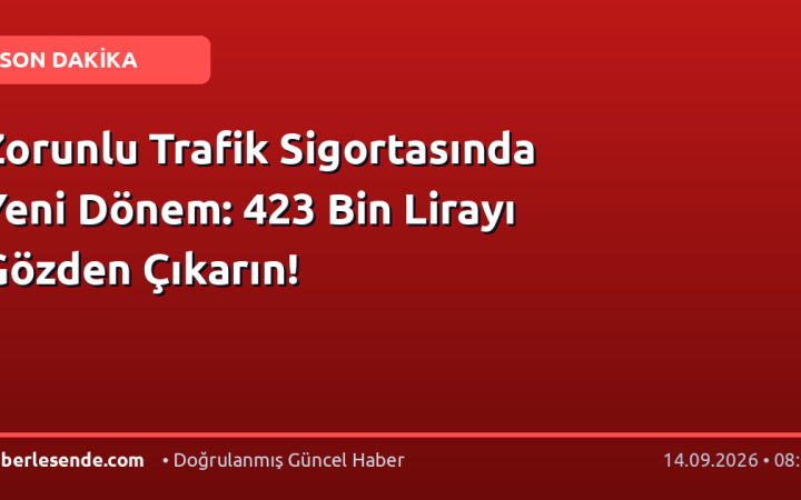 Zorunlu Trafik Sigortasında Yeni Dönem: 423 Bin Lirayı Gözden Çıkarın!