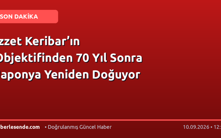 İzzet Keribar’ın Objektifinden 70 Yıl Sonra Japonya Yeniden Doğuyor
