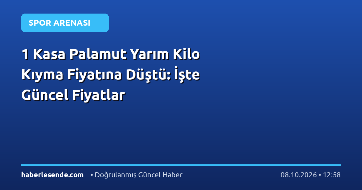 1 Kasa Palamut Yarım Kilo Kıyma Fiyatına Düştü: İşte Güncel Fiyatlar