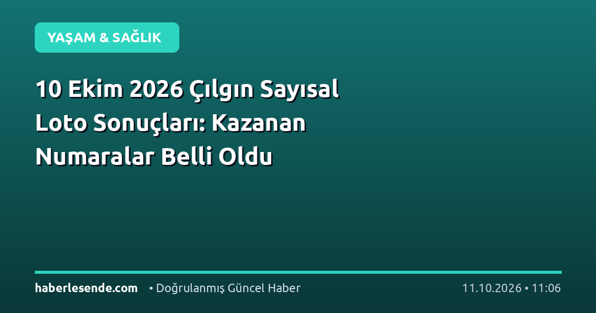 10 Ekim 2026 Çılgın Sayısal Loto Sonuçları: Kazanan Numaralar Belli Oldu