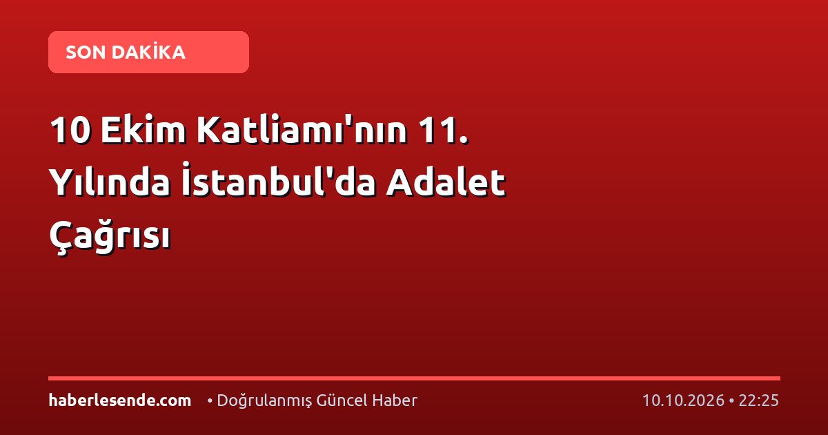 10 Ekim Katliamı'nın 11. Yılında İstanbul'da Adalet Çağrısı