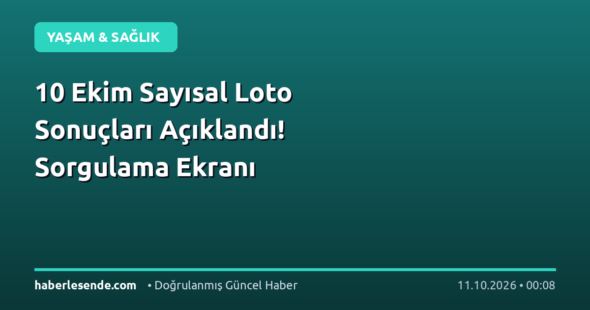 10 Ekim Sayısal Loto Sonuçları Açıklandı! Sorgulama Ekranı