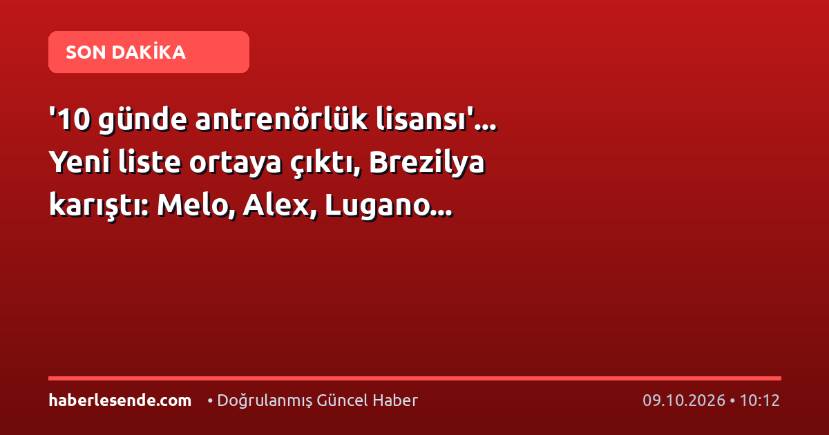 '10 günde antrenörlük lisansı'... Yeni liste ortaya çıktı, Brezilya karıştı: Melo, Alex, Lugano...
