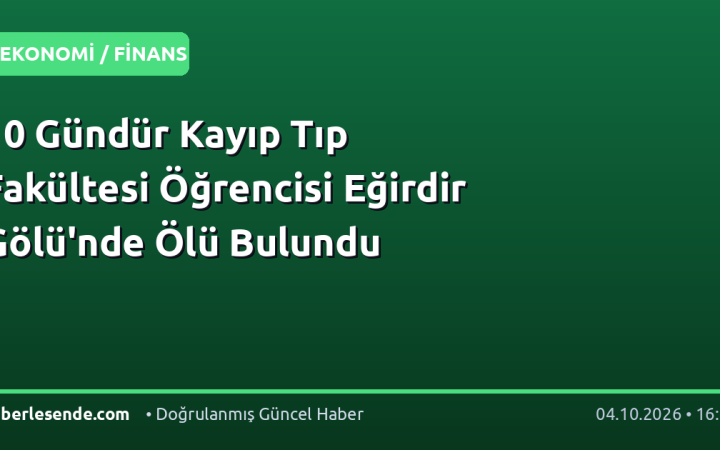 10 Gündür Kayıp Tıp Fakültesi Öğrencisi Eğirdir Gölü'nde Ölü Bulundu