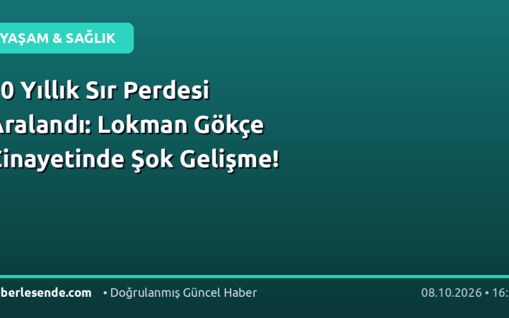 10 Yıllık Sır Perdesi Aralandı: Lokman Gökçe Cinayetinde Şok Gelişme!