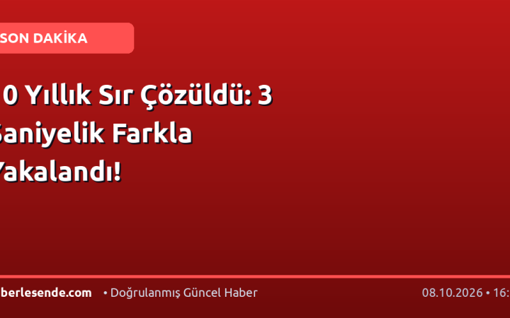 10 Yıllık Sır Çözüldü: 3 Saniyelik Farkla Yakalandı!