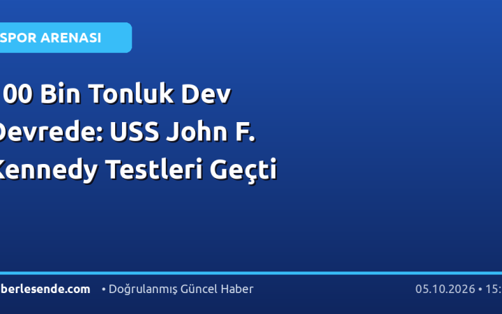 100 Bin Tonluk Dev Devrede: USS John F. Kennedy Testleri Geçti