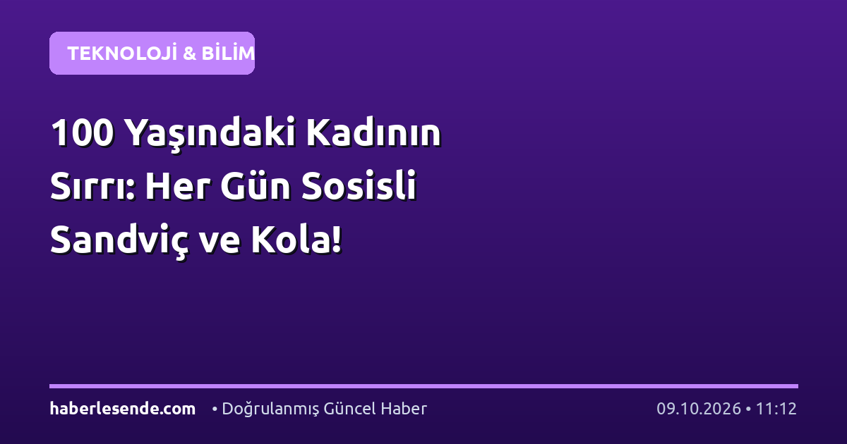 100 Yaşındaki Kadının Sırrı: Her Gün Sosisli Sandviç ve Kola!