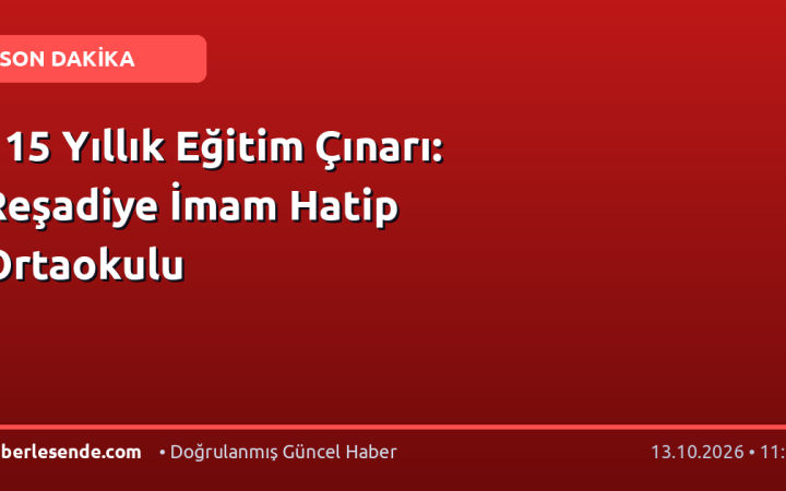 115 Yıllık Eğitim Çınarı: Reşadiye İmam Hatip Ortaokulu