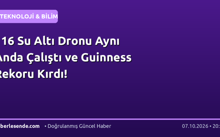 116 Su Altı Dronu Aynı Anda Çalıştı ve Guinness Rekoru Kırdı!