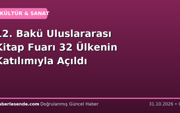 12. Bakü Uluslararası Kitap Fuarı 32 Ülkenin Katılımıyla Açıldı