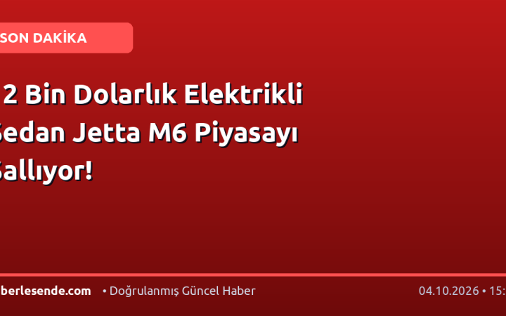 12 Bin Dolarlık Elektrikli Sedan Jetta M6 Piyasayı Sallıyor!